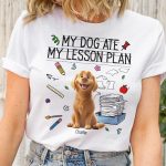 My Dog Ate My Lesson Plan Teacher - PersonalizedOne Size Shirt - Image 2