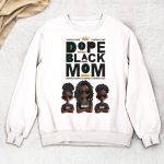 New Version Black History Dope Black Mom - PersonalizedOne Size Shirt - Image 3