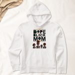 New Version Black History Dope Black Mom - PersonalizedOne Size Shirt - Image 5