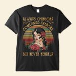 Always Chingona Sometimes Cabrona But Never Pendeja - PersonalizedOne Size Shirt - Vintage Girl