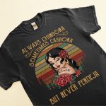 Always Chingona Sometimes Cabrona But Never Pendeja - PersonalizedOne Size Shirt - Vintage Girl - Image 4
