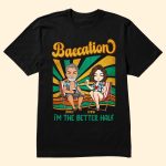 Baecation With My Better Half - Personalized Couple Matching Shirts - Image 4