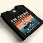 Couple Gift I'm Yours No Returns Or Refunds - PersonalizedOne Size Shirt - Image 4