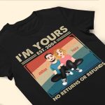 Couple Gift I'm Yours No Returns Or Refunds - PersonalizedOne Size Shirt - Image 5