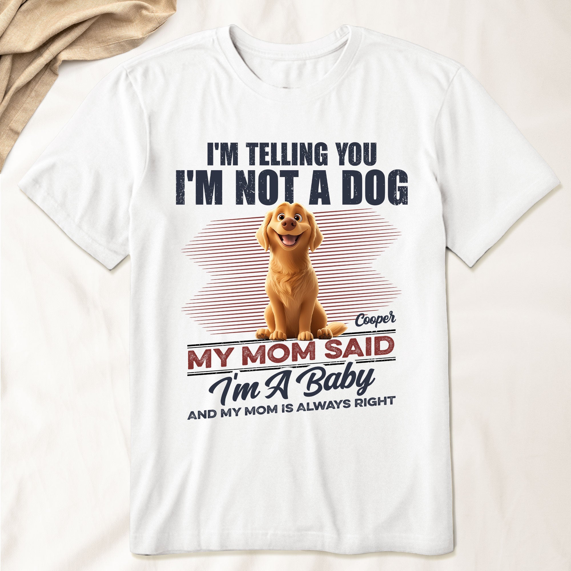 I_m-Telling-You-I_m-Not-A-Dog-My-Mom-Said-I_m-A-Baby-Personalized-Shirt_1.jpg I'm Telling You I'm Not A Dog My Mom Said I'm A Baby - PersonalizedOne Size Shirt - Image 1