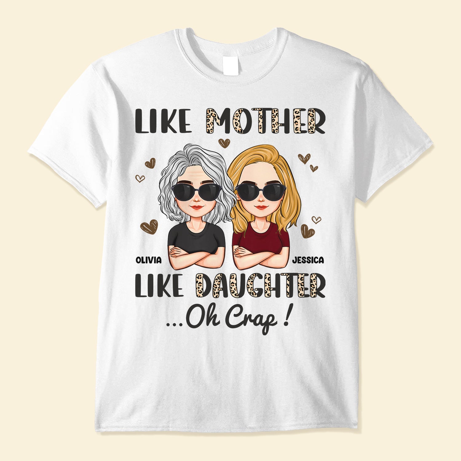 Like-Mother-Like-Daughter-Oh-Crap-Leopard-Personalized-Shirt-MotherS-Day-Birthday-Loving-Gift-For-Mom-Mum-Mama-Mother-From-Daughter-1.jpg Like Mother Like Daughter Oh Crap Leopard - PersonalizedOne Size Shirt - Mother's Day, Birthday, Loving Gift For Mom, Mum, Mama, Mother - From Daughter - Image 1