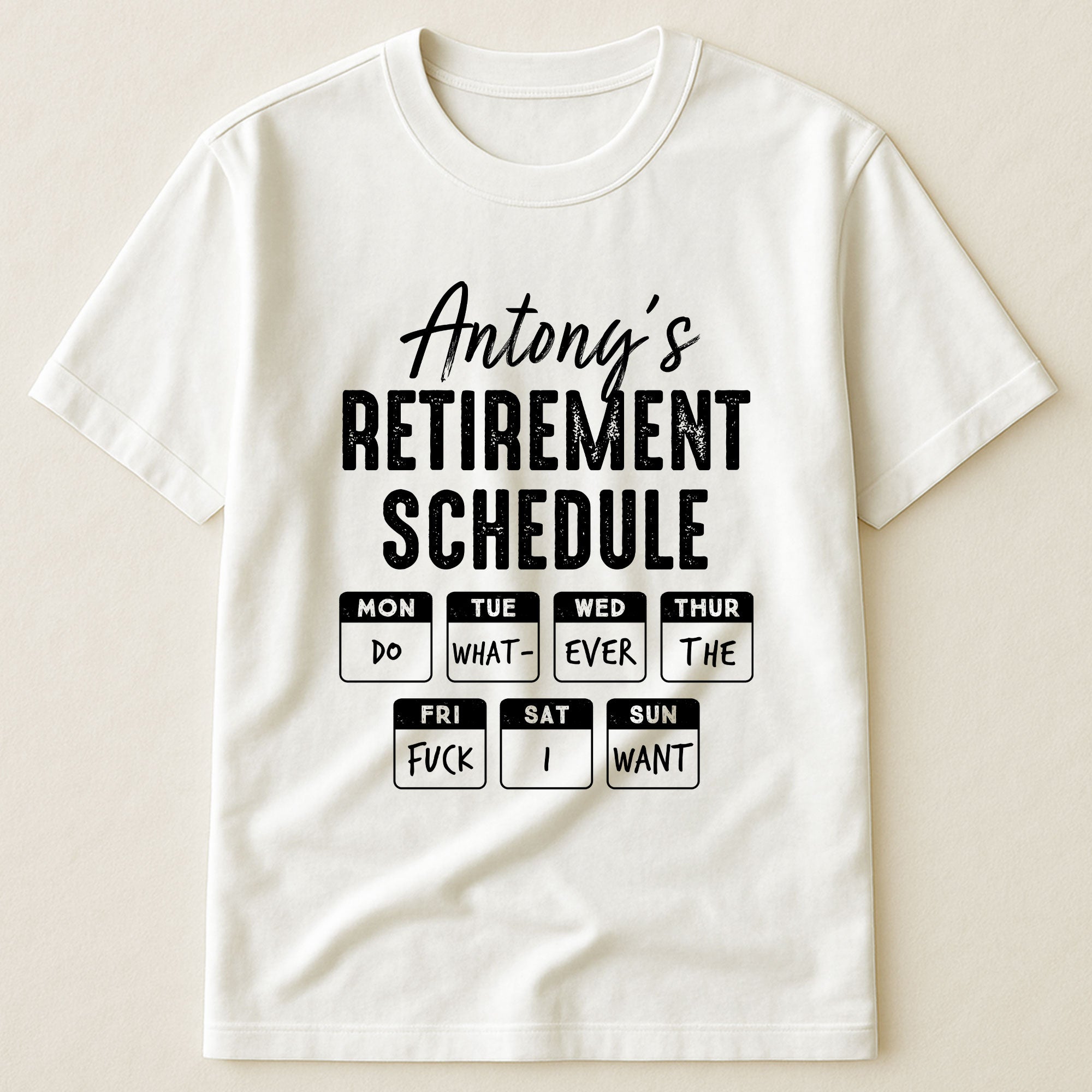 Retirement-Schedule-Do-What-Ever-The-Fck-I-Want-Personalized-Shirt_1.jpg Retirement Schedule Do What Ever The Fck I Want - PersonalizedOne Size Shirt - Image 1