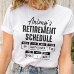 Retirement Schedule Do What Ever The Fck I Want - PersonalizedOne Size Shirt - Image 2