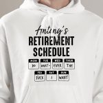 Retirement Schedule Do What Ever The Fck I Want - PersonalizedOne Size Shirt - Image 7